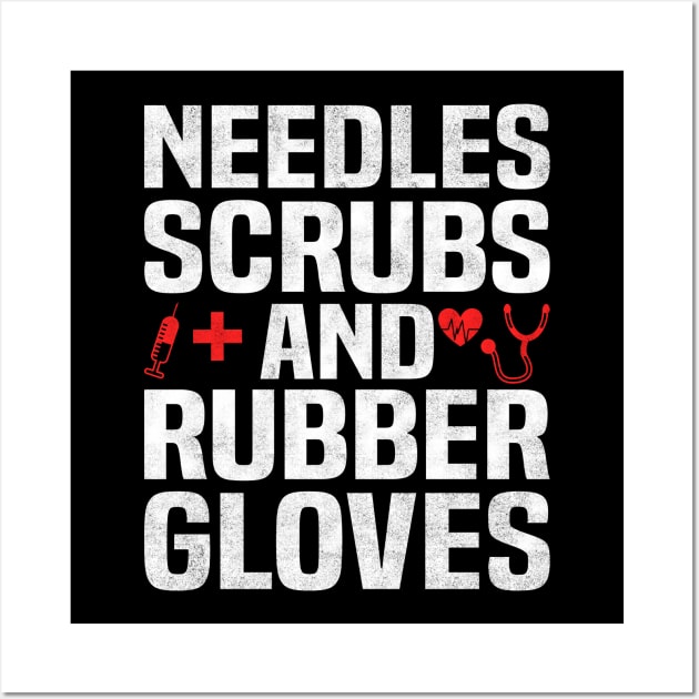 NEEDLES SCRUBS AND RUBBER GLOVES, Funny Simple Nurse Wall Art by BenTee